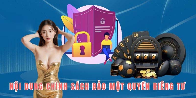 Quyền Riêng Tư - Những Quy Định Bảo Mật An Toàn Tại 78WIN 1 Tìm hiểu các nội dung cốt lõi có trong chính sách bảo mật riêng tư
